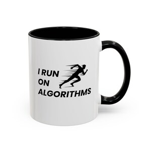 I Run on Algorithms Coffee Mug | Techie Programmer Humor Accent Mug