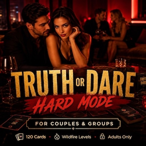May include: A Truth or Dare Hard Mode card game set for couples and groups. The box features gold text on a dark background, stating 120 Cards, Wildfire Levels, and Adults Only. The design includes a red brushstroke accent.