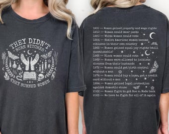 Women's Rights Feminist Historical Shirt, They Didn't Burn Witches T-Shirt, Burned Women Comfort Colors Tee, Right Protest Sweatshirt Hoodie