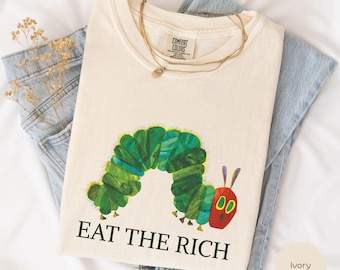 Eat The Rich Shirt, Anti Capitalist Gift For A Progressive T0shirt, Leftist Christian Tee Funny Anti-Capitalism Political Sweatshirt