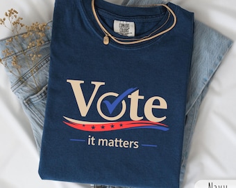 Vote It Matters Comfort Colors Tshirt, Poll Election Worker 2026 2027 2028 Shirt, Democrat Activist Voter Tee,  Register to Vote Sweatshirt