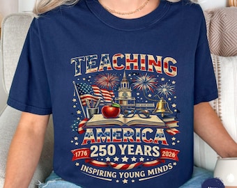 Patriotic Shirt For Teacher, Teaching America 250 Years Tee, Comfort Colors T-shirt 4th Of July, Red White Sweatshirt, 250th Birthday Hoodie