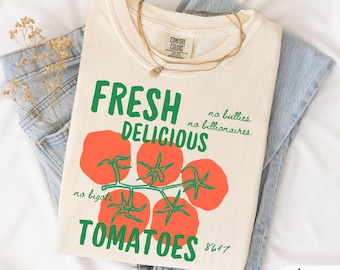 FDT Shirt Comfort Colors Tee, Fresh Delicious Tomatoes Funny Political Tshirt Subtle Anti Trump T-Shirt Gift For Gardener Sweatshirt Liberal
