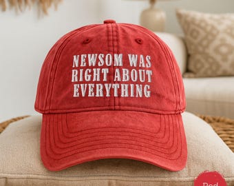 Gavin Newsom Was Right About Everything Embroidered Vintsge Hat, Anti Trump Cap, Support Gavin Newsom Democrats Gift