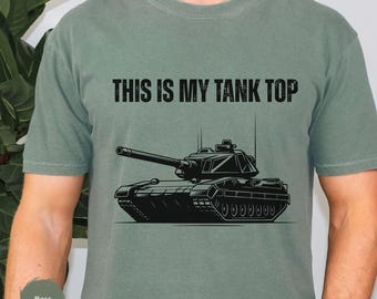 This Is My Tank Top Shirt, Military Dad Fun T-shirt, M1 Abrams Funny Army Gift Comfort Colors Tee, Veteran Sweatshirt Hoodie