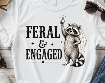 Feral & Engaged Raccoon PNG, Funny Bride Raccoon Sublimation Design, Engagement Shirt Graphic, Digital Download PNG