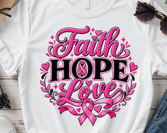 Faith Hope Love Breast Cancer PNG, Pink Ribbon Sublimation Design, Cancer Awareness Shirt Graphic, Digital Download PNG