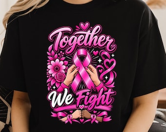 Together We Fight Breast Cancer PNG, Pink Ribbon Support Sublimation Design, Cancer Awareness Shirt, Digital Download PNG