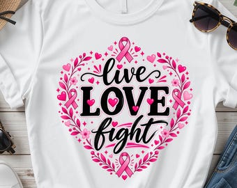 Live Love Fight Breast Cancer PNG, Pink Ribbon Sublimation Design, Breast Cancer Awareness Shirt, Digital Download PNG