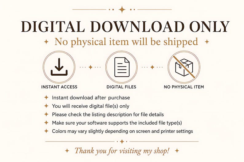 May include: A digital download information graphic with dark brown text on a cream background. It features three circular icons representing instant access, digital files, and no physical item, followed by a list of five bulleted instructions.