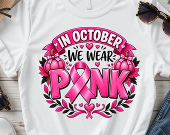 In October We Wear Pink PNG, Breast Cancer Awareness Pumpkin Sublimation Design, Pink Ribbon Fall Shirt, Digital Download PNG