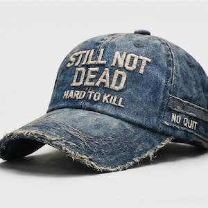 Still Not Dead Hat, Distressed Baseball Cap, Hard To Kill Embroidered Dad Hat, Funny Sarcastic Grunge Cap, Edgy Streetwear Gift for Him Blue