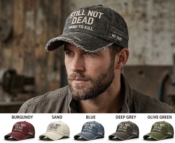 Still Not Dead Hat, Distressed Baseball Cap, Hard To Kill Embroidered Dad Hat, Funny Sarcastic Grunge Cap, Edgy Streetwear Gift for Him
