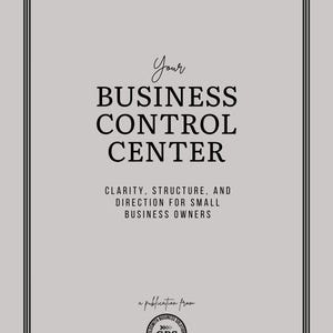 May include: A light gray publication titled "Your Business Control Center" with black text. The text includes "Clarity, Structure, and Direction for Small Business Owners." A circular logo for Goldsmith Business Solutions is at the bottom.