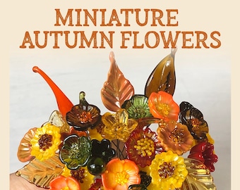 Miniature Autumn Flowers, Sold Individually, Tiny Glass Flowers, Floral Gift, Gift for Her