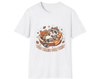 Camiseta/camiseta de manga corta "Demasiado cansado para este mapache relajante"