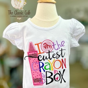 Crayon shirt shirt for girls, School shirt, I am the Cutest Crayon in the Box shirt