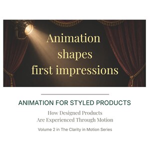 May include: Image with text: "Animation shapes first impressions." A spotlight shines on the text, with burgundy curtains on either side. Below, text reads "ANIMATION FOR STYLED PRODUCTS" and further details.