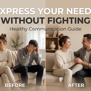 May include: Image illustrating healthy communication. The text reads "EXPRESS YOUR NEEDS WITHOUT FIGHTING" and "Healthy Communication Guide." It shows a couple before and after, with the "before" image depicting conflict and the "after" image showing connection.
