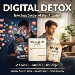 May include: Image promoting digital detox with the text "DIGITAL DETOX Take Back Control of Your Attention." It features a person looking stressed with a phone and another reading a book. Includes an ebook, planner, and 30-day challenge.