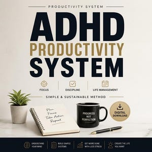 May include: An image promoting an ADHD productivity system. The text reads "ADHD PRODUCTIVITY SYSTEM" with icons for focus, discipline, and life management. A notebook with "Plan, Focus, Take Action, Repeat" is next to a mug that says "PROGRESS NOT PERFECTION".