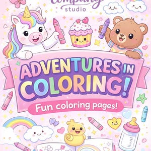 May include: A children's coloring book titled "Adventures in Coloring!" features a unicorn, bear, cupcake, and other cute illustrations. The cover is pink with rainbows, stars, and crayons. The book is open to a page with a rainbow and flowers.