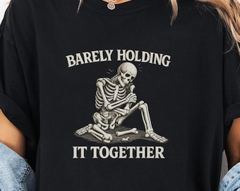 Funny Skeleton Shirt: Barely Holding It Together, Vintage Comfort Colors 1717 Graphic Tee