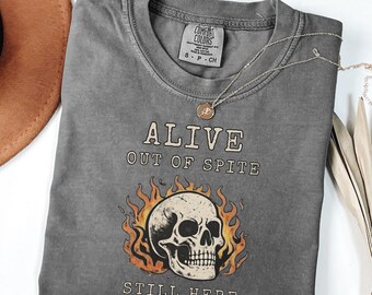 Alive Spite Shirt Skull Fire Graphic Sarcastic Mood Dark Humor Vintage Gothic Aesthetic Grunge Tee Funny Statement Outfit Gift Unisex