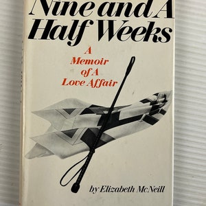 Nine and A Half Weeks – A Memoir of a Love Affair by Elizabeth McNeill (Vintage Hardback Book) – 1978 – Book Club Edition, E.P. Dutton