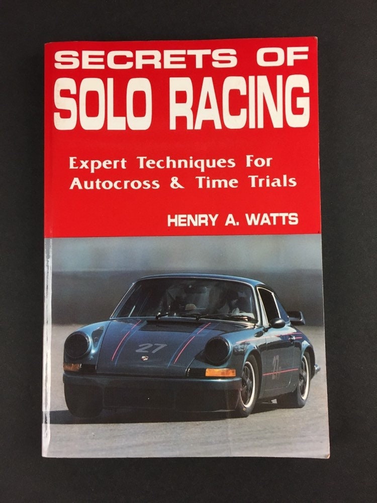 Secrets of Solo Racing Expert Techniques for Autocross and Time Trials 