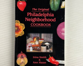 The Original Philadelphia Neighborhood Cookbook by Irina Smith and Ann Hazan (Vintage Paperback) 2000 – Camino Books, Inc.