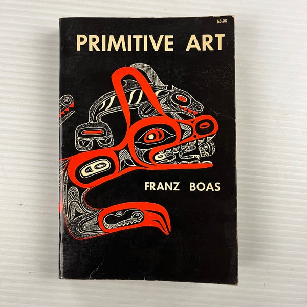 Primitive Art by Franz Boas (Vintage Paperback Book) – Copyright 1955 – Dover Publications