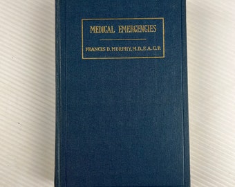 Medical Emergencies: Diagnosis and Treatment by Francis D. Murphy, M.D. (Vintage Hardcover) – Fourth Ed., 1953 – F. A. Davis Company