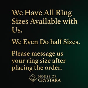 May include: A dark green graphic with gold text that reads: We Have All Ring Sizes Available with Us. We Even Do half Sizes. Please message us your ring size after placing the order. At the bottom is a diamond icon and the text HOUSE OF CRYSTARA.