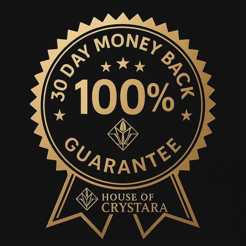 May include: A circular gold emblem on a black background featuring a serrated edge and two ribbons at the bottom. The text reads 30 DAY MONEY BACK 100% GUARANTEE with three stars and a geometric logo. The text HOUSE OF CRYSTARA appears at the base.