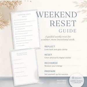 May include: A Weekend Reset Guide printable journal featuring two pages with prompts like Looking Back and My Intentions for the Week. The document includes sections for Reflect, Reset, Recharge, and Prepare, totaling 8 pages in PDF format.