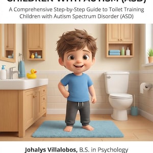 May include: A digital guide titled "Potty Training Guide for Children with Autism (ASD)". The image shows a cartoon boy in a blue top and grey trousers in a bathroom. The guide is by Johalys Villalobos, B.S. in Psychology.