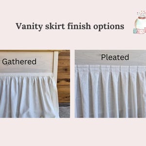 May include: A comparison of vanity skirt finish options featuring two white fabric skirts attached to a wooden frame. The left side is labelled Gathered, showing a soft, bunched fabric texture. The right side is labelled Pleated, showing uniform, vertical folds.