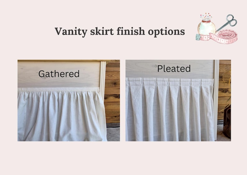 May include: A comparison of vanity skirt finish options featuring two white fabric skirts attached to a wooden frame. The left side is labelled Gathered, showing a soft, bunched fabric texture. The right side is labelled Pleated, showing uniform, vertical folds.