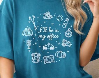 I'll Be in My Office Hiking Graphic Tshirt | Mountain Lover Outdoor Adventure Gift