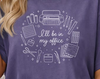 I'll Be in My Office Cricut Craft Room Graphic Tee