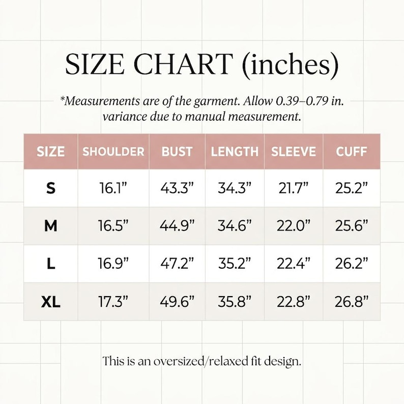 May include: A size chart in inches for a garment, with measurements for shoulder, bust, length, sleeve, and cuff. Sizes range from S to XL. The chart includes the text: "This is an oversized/relaxed fit design."