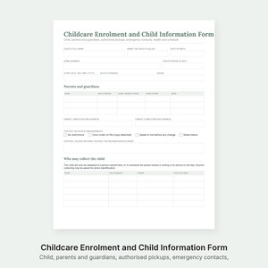 May include: A white Childcare Enrolment and Child Information Form with black text. The document includes sections for child details, parents and guardians, custody arrangements, and authorized pickup information with blank fields for written entries.