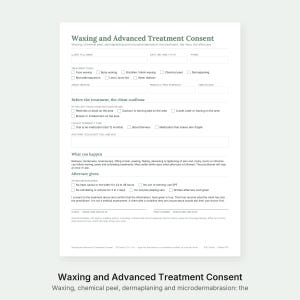 May include: A white Waxing and Advanced Treatment Consent form with black text. The document includes sections for client information, treatment details, pre-treatment confirmations, potential side effects, and aftercare instructions for skin services.