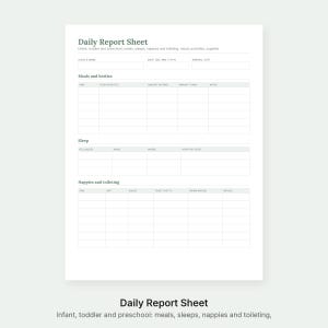 May include: A white daily report sheet for infants, toddlers, and preschoolers with dark gray text. It includes sections for child's name, date, arrival/left times, meals and bottles, sleep, and nappies and toileting with blank grid rows.