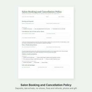 May include: A white Salon Booking and Cancellation Policy form with black text. Sections include booking and deposits, cancellations, late arrivals, no-shows, fixes, refunds, products, children, health, photos, gift cards, and packages with blank fields.