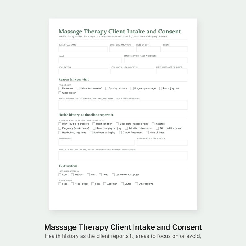 May include: A white Massage Therapy Client Intake and Consent form with black text. It includes fields for personal information, reason for visit, health history, and session preferences with checkboxes for specific medical conditions and pressure levels.