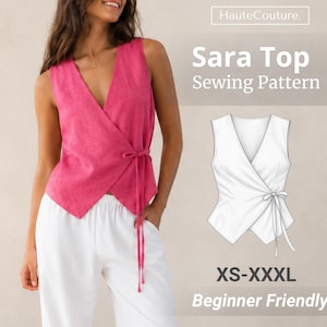 May include: A bright pink sleeveless wrap top with a side tie closure, paired with white trousers. The image includes text reading HauteCouture, Sara Top Sewing Pattern, XS-XXXL, and Beginner Friendly, alongside a white line drawing of the top.