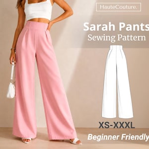 Könnte beinhalten: Eine Person trägt eine hoch taillierte, weitbeinige rosa Hose. Die Hose wird mit einem weißen Crop-Top und weißen Sandalen kombiniert. Das Bild zeigt auch ein Schnittmuster für "Sarah Pants" in den Größen XS-XXXL, mit der Bezeichnung "Beginner Friendly."
