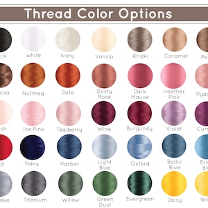 May include: A color chart titled Thread Color Options displaying thirty-five circular swatches of embroidery thread in various shades including black, white, ivory, vanilla, khaki, caramel, pecan, cocoa, nutmeg, date, dusty rose, dark mauve, heather pink, hyacinth, plush, ice pink, tealberry, wine, burgundy, violet, current, red, navy, harbor, light blue, oxford, baltic blue, bright blue, smoke, titanium, willow, green dust, evergreen, daisy, and yellow.
